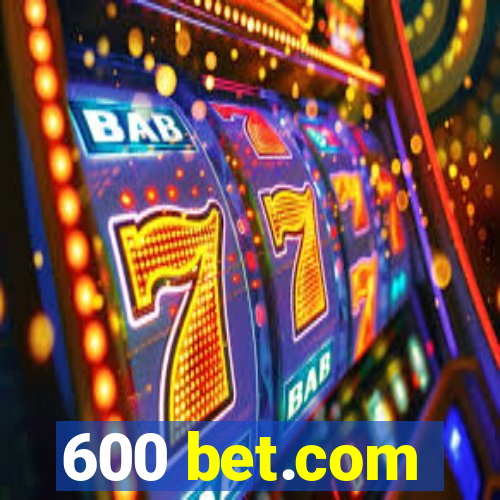 600 bet.com